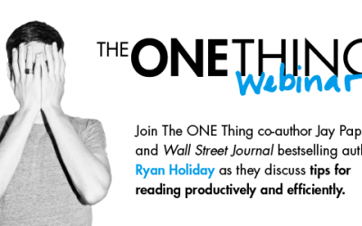 The ONE Thing Webinar – Reading for ROI with Special Guest Ryan Holiday