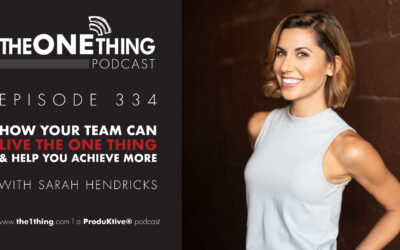 334. How Your Team Can Live The ONE Thing & Help You Achieve More with Sarah Hendricks