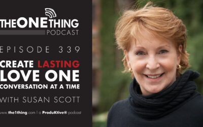 339. Create Lasting Love ONE Conversation at a Time with Susan Scott