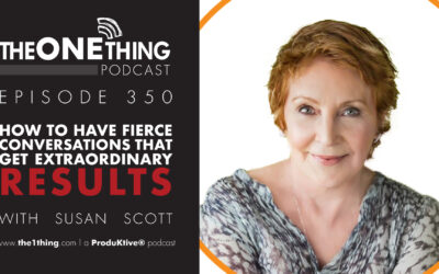 350. How to Have Fierce Conversations That Get Extraordinary Results