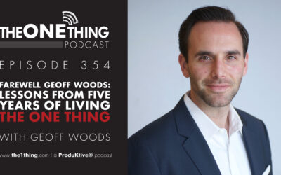 354. Farewell Geoff Woods: Lessons from Five Years of Living The ONE Thing