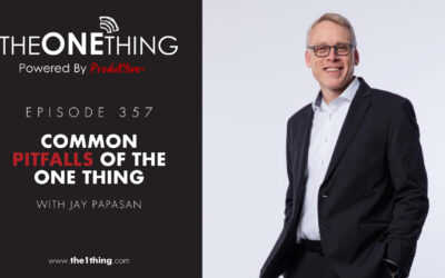 357. Common Pitfalls of The ONE Thing with Jay Papasan