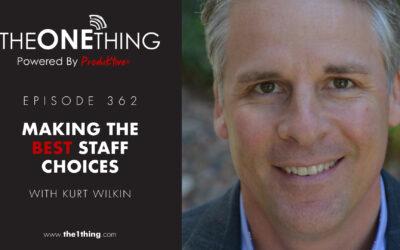 362. Making the Best Staff Choices with Kurt Wilkin of HireBetter and Who’s Your Mike?