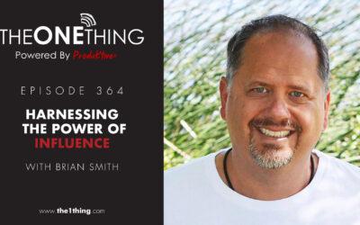 364. Harnessing the Power of Influence with Brian Smith