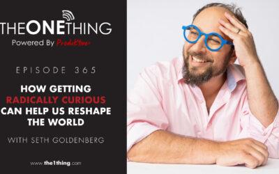 365. How Getting Radically Curious Can Help Us Reshape the World with Seth Goldenberg