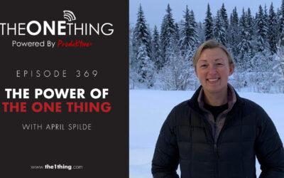 369. The Power of The ONE Thing with Master Sergeant April Spilde