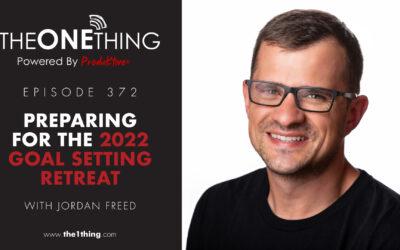 372. Preparing for the 2022 Goal Setting Retreat with Keynote Speaker, Jordan Freed