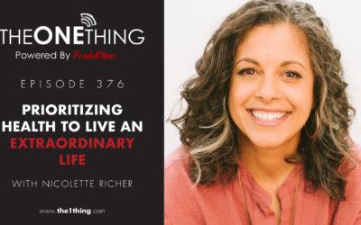 376. Prioritizing Health to Live an Extraordinary Life with Nicolette Richer