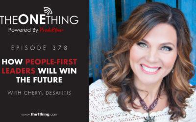 378. How People-First Leaders Will Win the Future with Cheryl Desantis