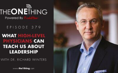 379. What High-Level Physicians Can Teach Us About Leadership with Dr. Richard Winters