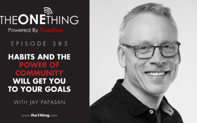 385. Habits and the Power of Community Will Get You to Your Goals with Jay Papasan