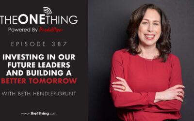 387. Investing in Our Future Leaders and Building a Better Tomorrow with Beth Hendler-Grunt