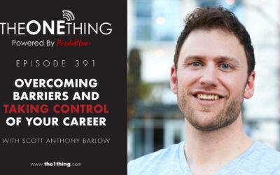 391. Overcoming Barriers and Taking Control of Your Career with Scott Anthony Barlow