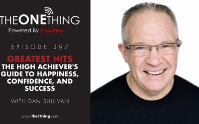 397. Greatest Hits – The High Achiever’s Guide to Happiness, Confidence, and Success with Dan Sullivan