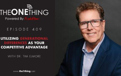 409. Utilizing Generational Differences as Your Competitive Advantage with Dr. Tim Elmore