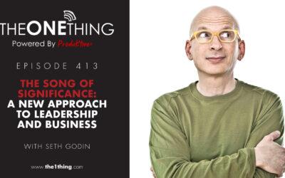 413. The Song of Significance: a New Approach to Leadership and Business with Seth Godin