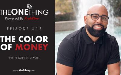 418. The Color of Money with Daniel Dixon