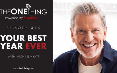 419. Your Best Year Ever with Michael Hyatt