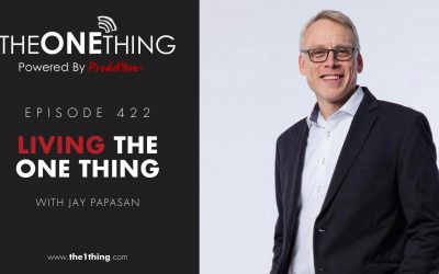 422. Living The ONE Thing with Co-Author Jay Papasan Part 2