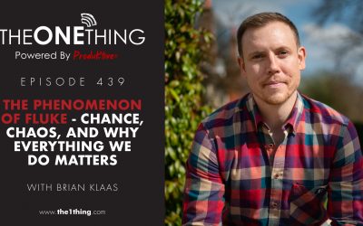 439. The Phenomenon of Fluke – Chance, Chaos, and Why Everything We Do Matters