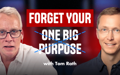 Stop Trying to Find Your Purpose. Ask This Question Instead | Tom Rath | Ep. 578